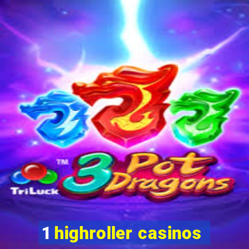 1 highroller casinos